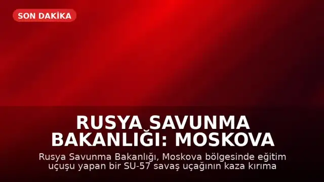 Rusya Savunma Bakanlığı: Moskova Bölgesinde Savaş Uçağı Düştü