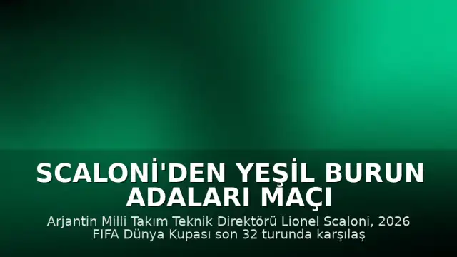 Scaloni'den Yeşil Burun Adaları Maçı Öncesi Açıklamalar: 'Tesadüfen Burada Değiller'