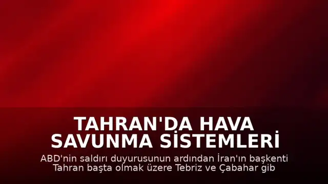 Tahran'da Hava Savunma Sistemleri Devreye Alındı