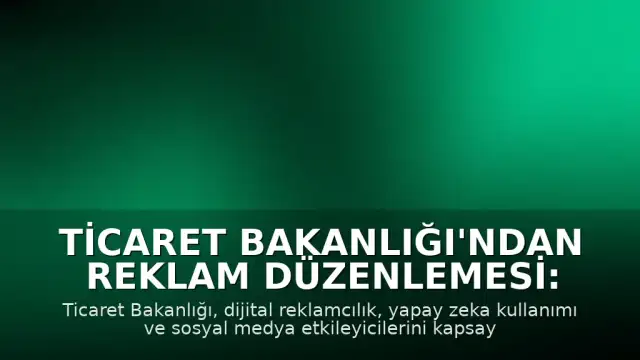 Ticaret Bakanlığı'ndan Reklam Düzenlemesi: Yeni Yönetmelik Yayımlandı