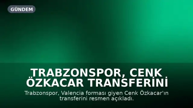 Trabzonspor, Cenk Özkacar Transferini Resmen Duyurdu