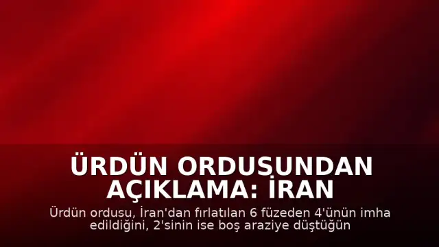 Ürdün Ordusundan Açıklama: İran Topraklarından Ürdün'e 6 Füze Fırlatıldı