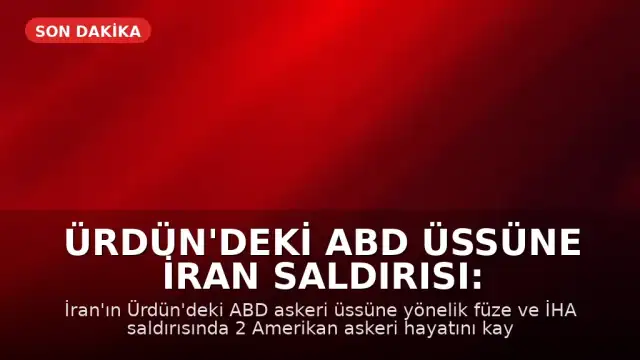 Ürdün'deki ABD Üssüne İran Saldırısı: 2 Asker Hayatını Kaybetti