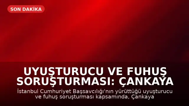 Uyuşturucu ve Fuhuş Soruşturması: Çankaya Belediye Başkanı Hüseyin Can Güner’in Özel Kalem Müdürü Gözaltına Alındı