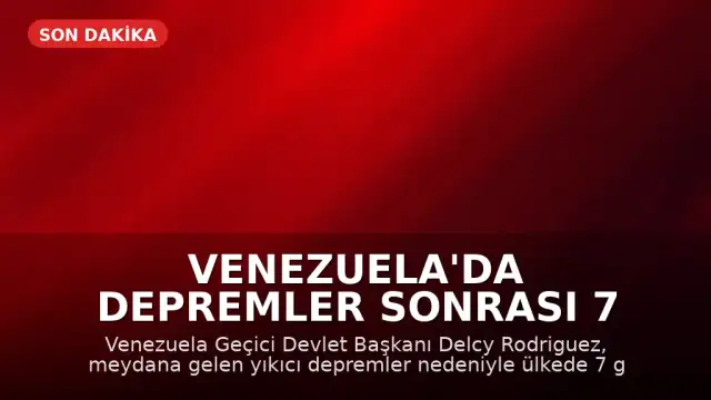 Venezuela'da Depremler Sonrası 7 Günlük Ulusal Yas İlan Edildi