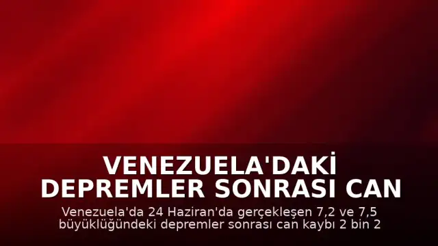Venezuela'daki Depremler Sonrası Can Kaybı 2 Bin 295'e Yükseldi