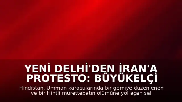 Yeni Delhi'den İran'a Protesto: Büyükelçi Yardımcısı Hosseini Çağrıldı