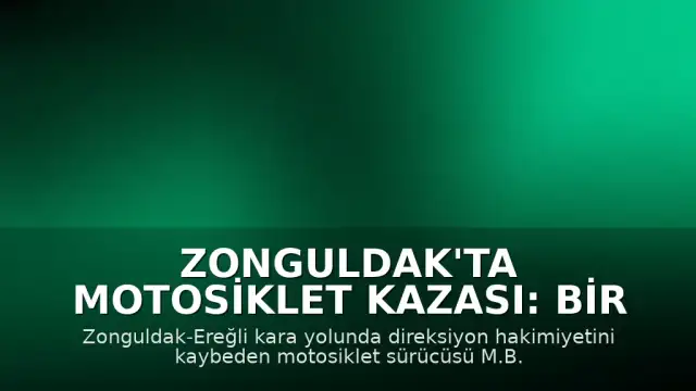 Zonguldak'ta Motosiklet Kazası: Bir Kişi Hayatını Kaybetti