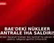 BAE'deki Nükleer Santrale İHA Saldırısı Bölgesel Gerilimi Tırmandırdı