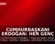 Cumhurbaşkanı Erdoğan: Her Genç Değerlidir