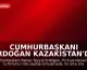 Cumhurbaşkanı Erdoğan Kazakistan'da İş Forumunda Konuştu