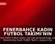 Fenerbahçe Kadın Futbol Takımı'nın Şampiyonluk Kutlaması