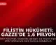 Filistin Hükümeti: Gazze'de 1,6 Milyon Kişi Kıtlık Tehlikesi Altında