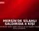 Mersin'de Silahlı Saldırıda 4 Kişi Hayatını Kaybetti, 8 Kişi Yaralandı