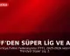 TFF'den Süper Lig ve Alt Ligler İçin Tescil Kararı