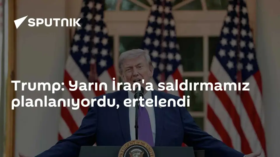 Trump: İran'a planlanan saldırı ertelendi