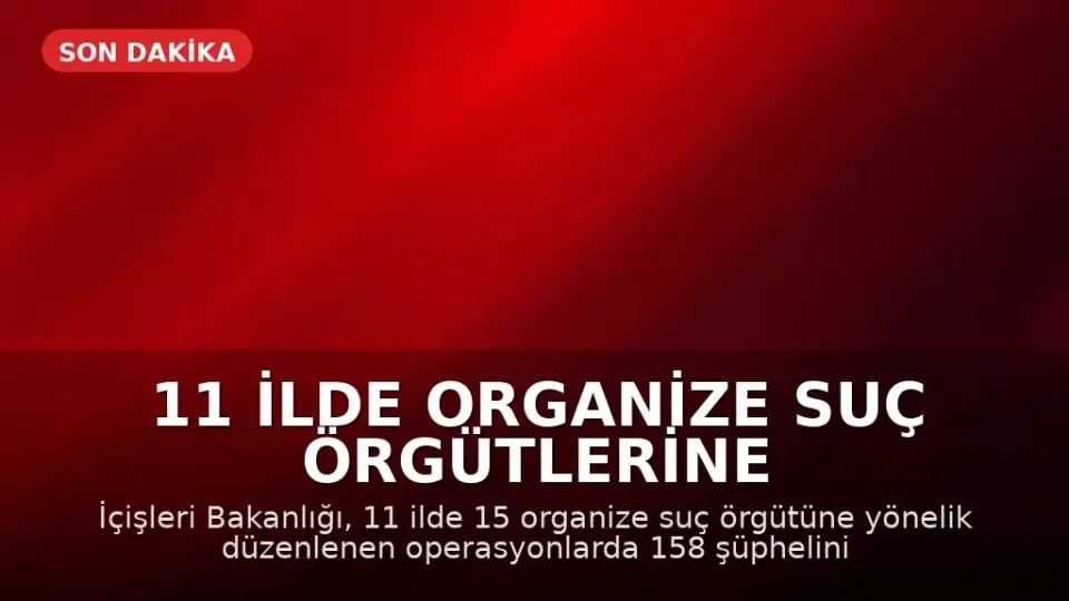 11 İlde Organize Suç Örgütlerine Yönelik Operasyonda 71 Kişi Tutuklandı