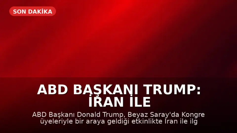 ABD Başkanı Trump: İran ile Savaş Kısa Sürede Bitecek