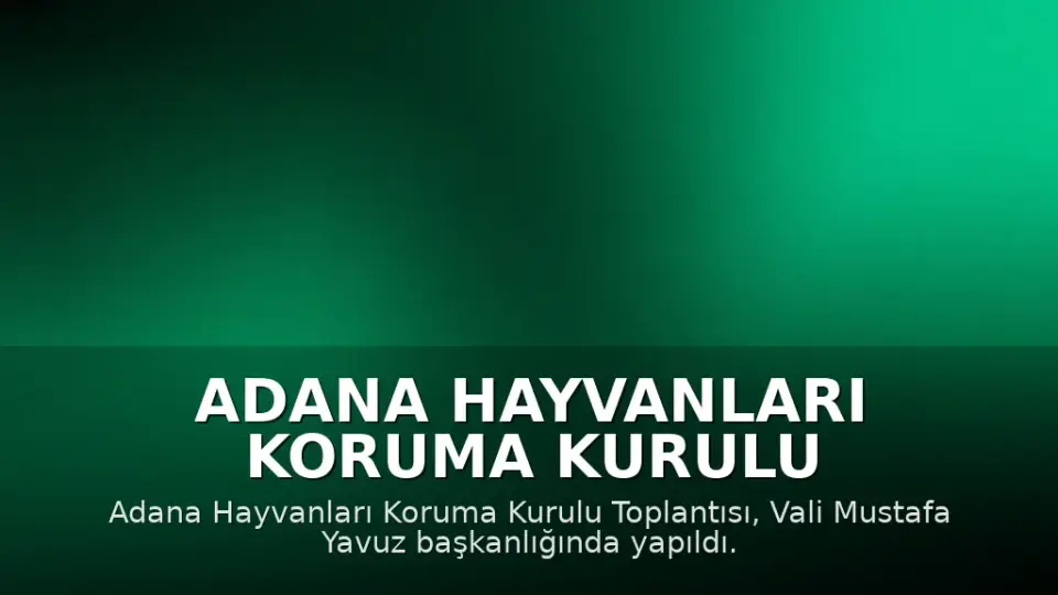 Adana Hayvanları Koruma Kurulu Toplantısı Gerçekleştirildi