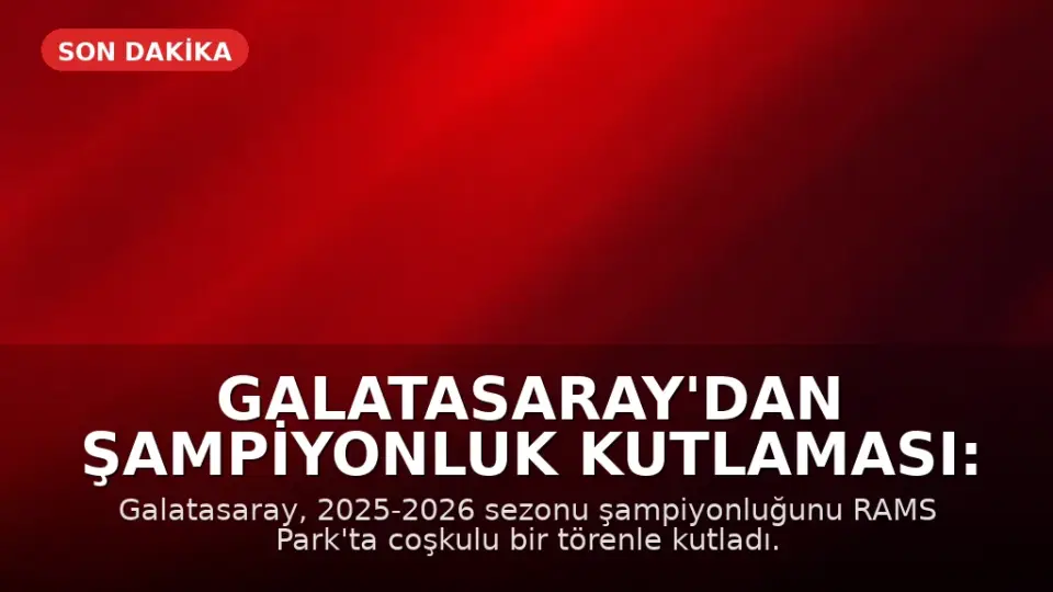 Galatasaray'dan Şampiyonluk Kutlaması: RAMS Park'ta Coşkulu Tören