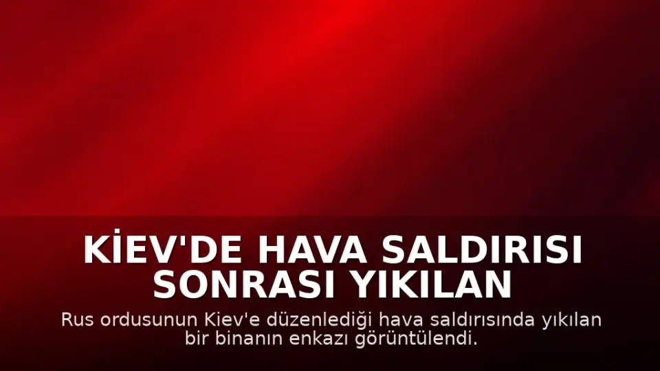 Kiev'de Hava Saldırısı Sonrası Yıkılan Binanın Enkazı Görüntülendi: 24 Ölü