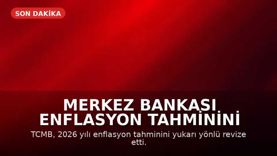 Merkez Bankası Enflasyon Tahminini Yükseltti