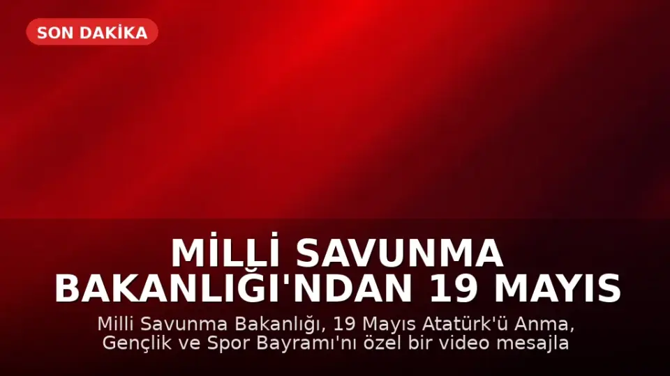 Milli Savunma Bakanlığı'ndan 19 Mayıs Mesajı
