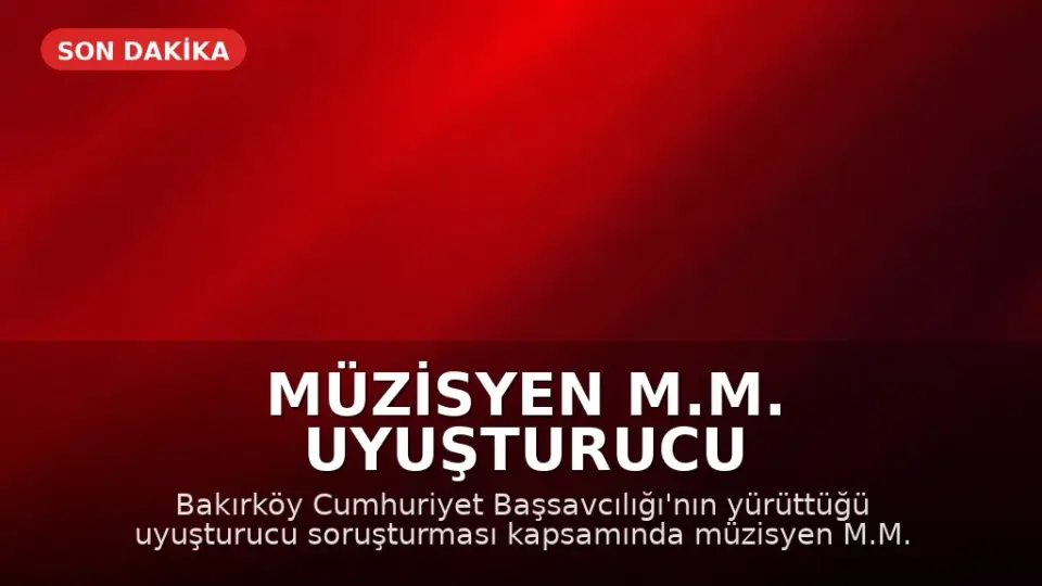 Müzisyen M.M. Uyuşturucu Soruşturması Kapsamında Gözaltına Alındı