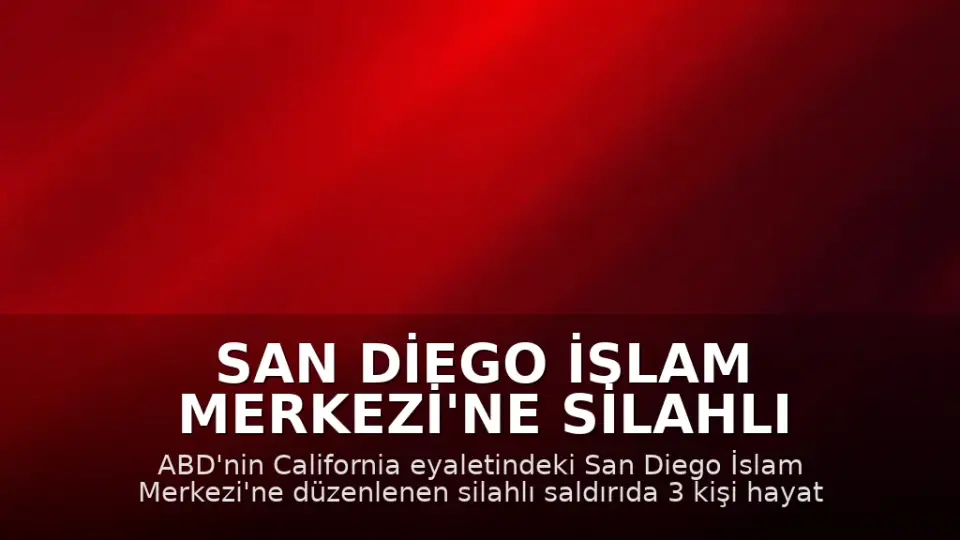 San Diego İslam Merkezi'ne Silahlı Saldırı: 3 Kişi Hayatını Kaybetti