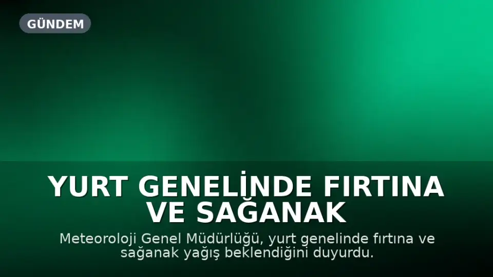 Yurt Genelinde Fırtına ve Sağanak Bekleniyor