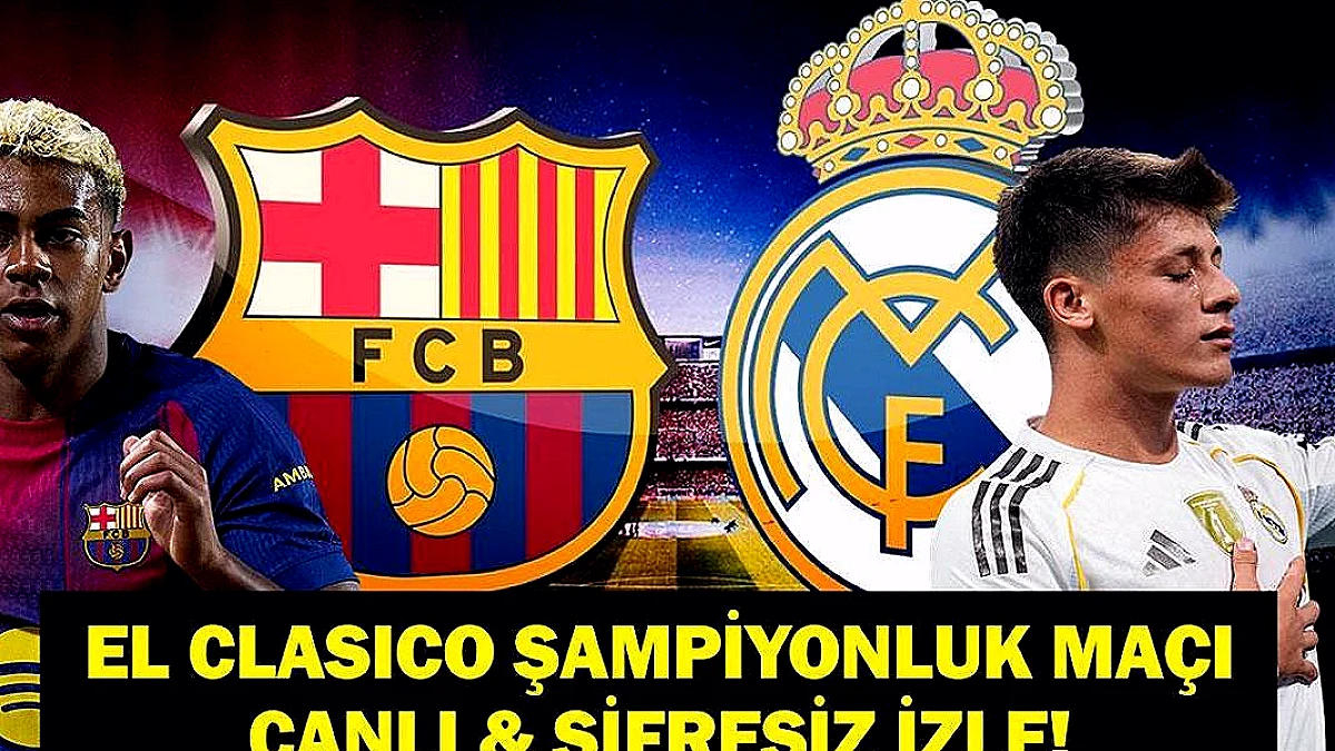 El Clasico'da Barcelona ve Real Madrid Karşı Karşıya: Şampiyonluk Hesapları Yapılıyor