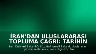 İran'dan Uluslararası Topluma Çağrı: Tarihin Doğru Tarafında Yer Alın