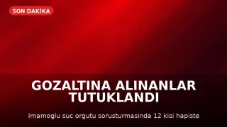 İstanbul'da "İmamoğlu Çıkar Amaçlı Suç Örgütü" Soruşturmasında 12 Zanlı Tutuklandı